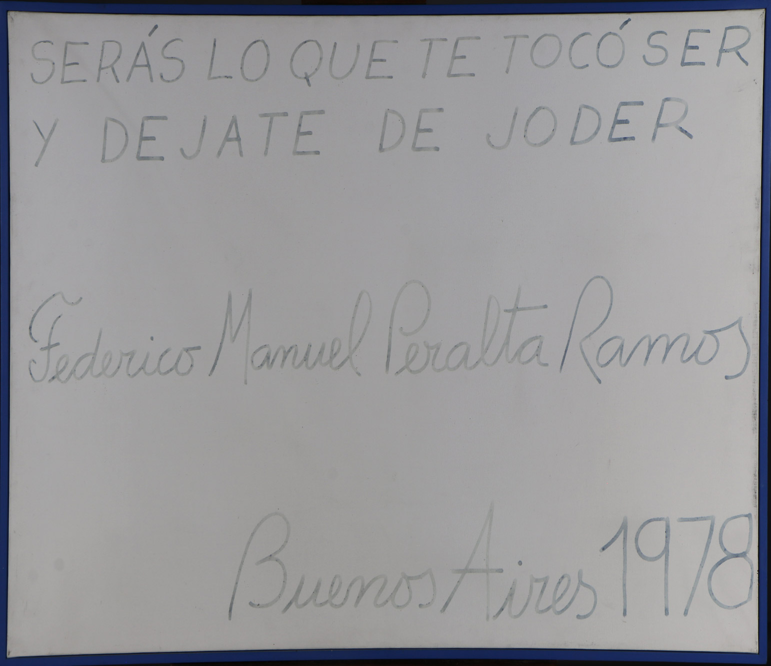 PERALTA RAMOS, Federico Manuel 'SERAS LO QUE TE TOCO SER Y DEJATE DE JODER' 